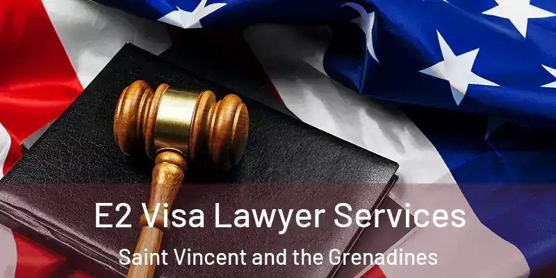  E2 Visa Lawyer Services Saint Vincent and the Grenadines