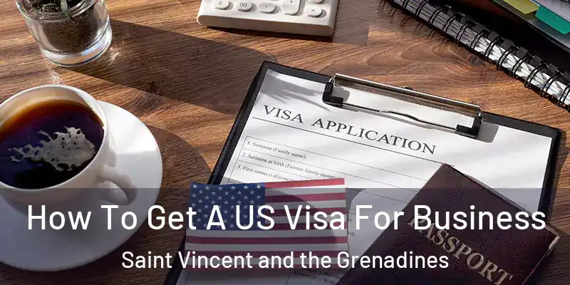  How To Get A US Visa For Business Saint Vincent and the Grenadines