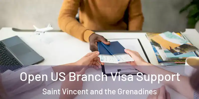  Open US Branch Visa Support Saint Vincent and the Grenadines