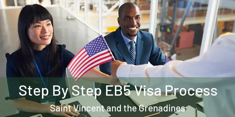  Step By Step EB5 Visa Process Saint Vincent and the Grenadines