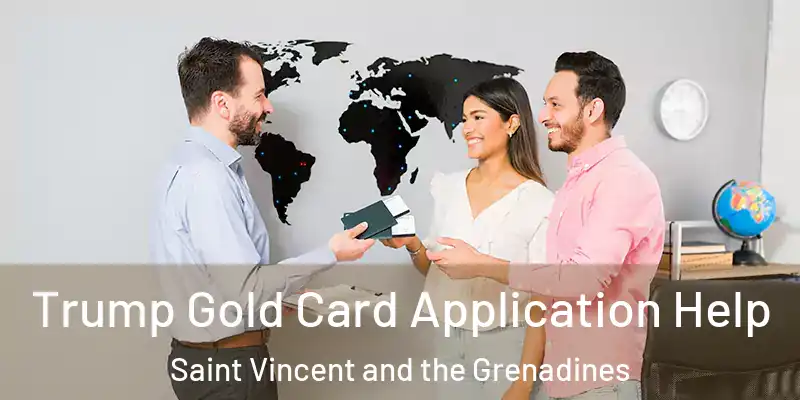  Trump Gold Card Application Help Saint Vincent and the Grenadines