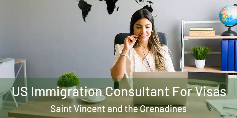  US Immigration Consultant For Visas Saint Vincent and the Grenadines