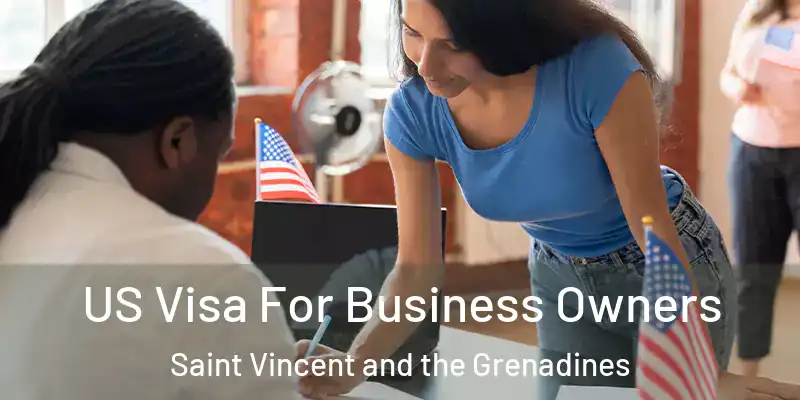  US Visa For Business Owners Saint Vincent and the Grenadines