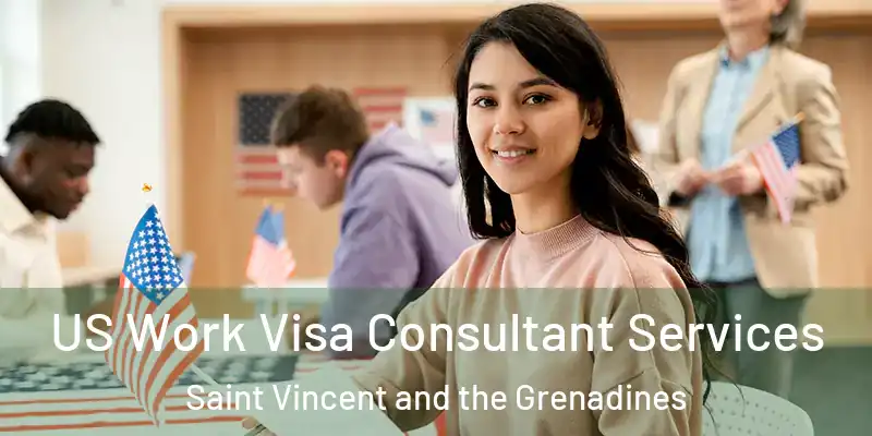  US Work Visa Consultant Services Saint Vincent and the Grenadines